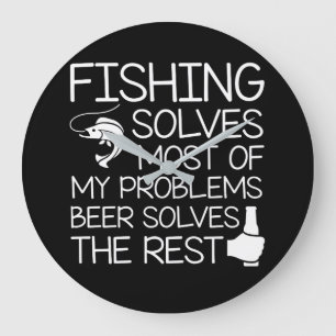 Fishing Solves Problems Beer Solves Rest Large Clock