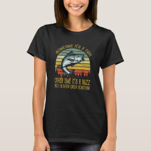 Fishing Sometimes Catch A Buzz Adult Humour Quote T-Shirt
