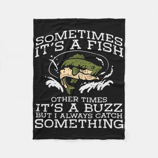 Fishing Sometimes Its A Fish Buzz Fisherman Men Wo Fleece Blanket (Front)