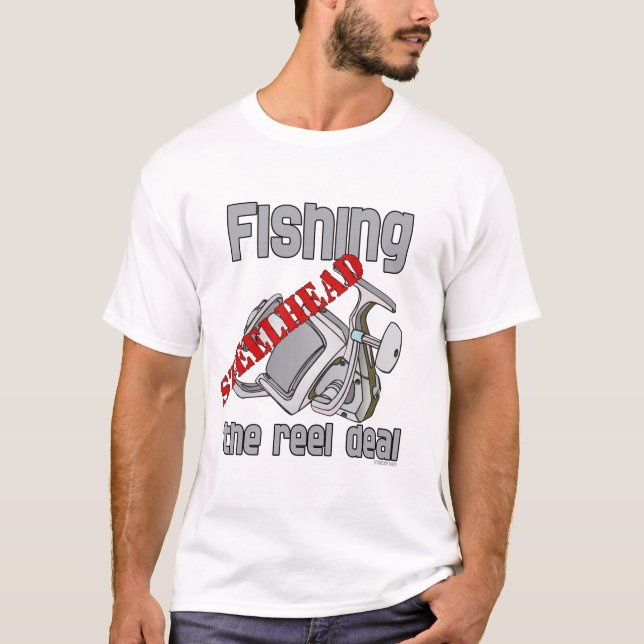 Fishing Steelhead The Reel Deal T-Shirt (Front)