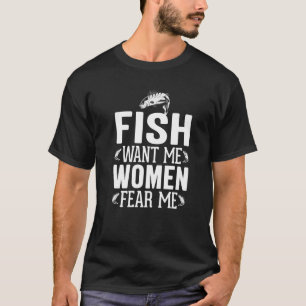 fishing tee fisherman tee fish fear me women want