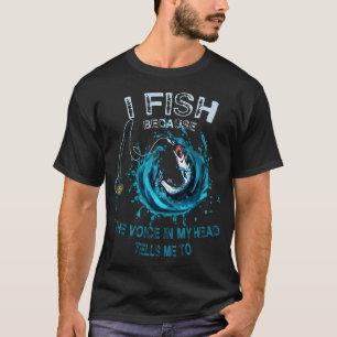 Fishing: The art of wasting time in the most relax T-Shirt