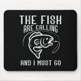Fishing The Fish Are Calling I Must Go Funny Men W Mouse Mat