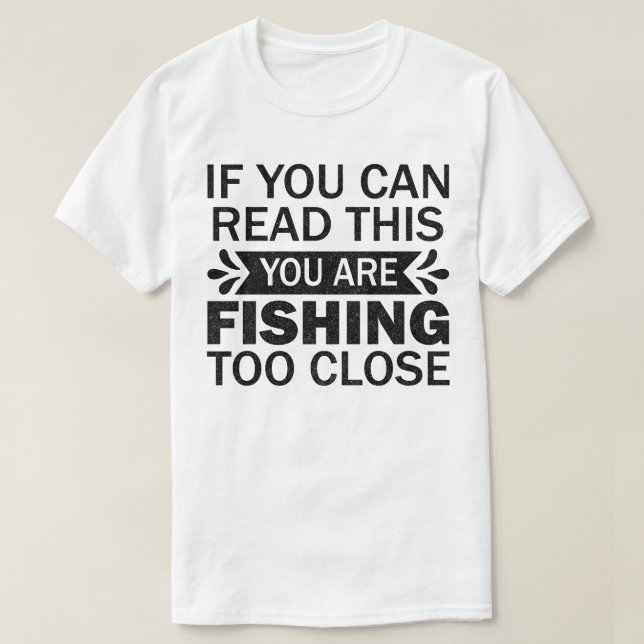 Fishing To Close Fisherman Dad Sarcastic Sayings T-Shirt (Design Front)