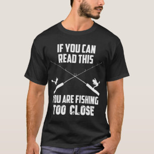 Fishing Too Close T-Shirt