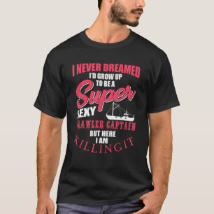 Fishing Trawler Captain Quote Fishermen Boat T-Shirt