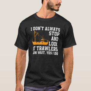 Fishing Trawler Quote Fishermen Boat T-Shirt
