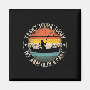 Fishing Vintage I Can't Work Today My Arm Is In A  Magnet