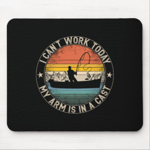 Fishing Vintage I Can't Work Today My Arm Is In A Mouse Mat