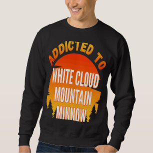 Fishing  White Cloud Mountain Minnow  Addicted to Sweatshirt