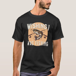 Fishing Wishing I Was Fishing Fish Outdoors 2 T-Shirt