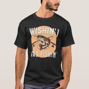Fishing Wishing I Was Fishing Fish Outdoors 2 T-Shirt