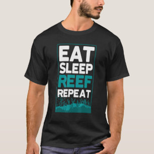 Fishkeeping Eat Sleep Reef Repeat Aquarist T-Shirt