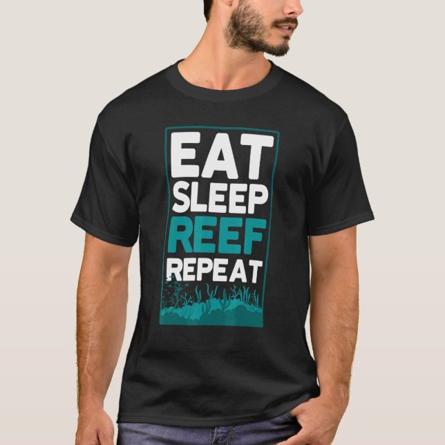 Fishkeeping Eat Sleep Reef Repeat Aquarist T-Shirt (Front)