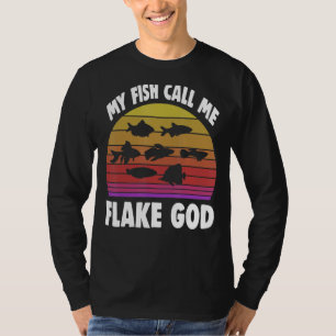Fishkeeping Fishkeeper My Fish Call Me Flake God 2 T-Shirt