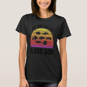 Fishkeeping Fishkeeper My Fish Call Me Flake God T-Shirt