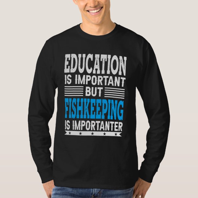 Fishkeeping Is Importanter - Fish Fishkeeper T-Shirt (Front)