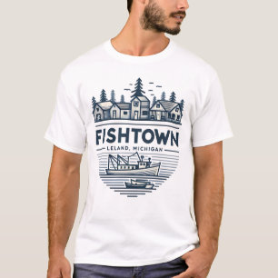 Fishtown Leland Michigan Vacation T-Shirt