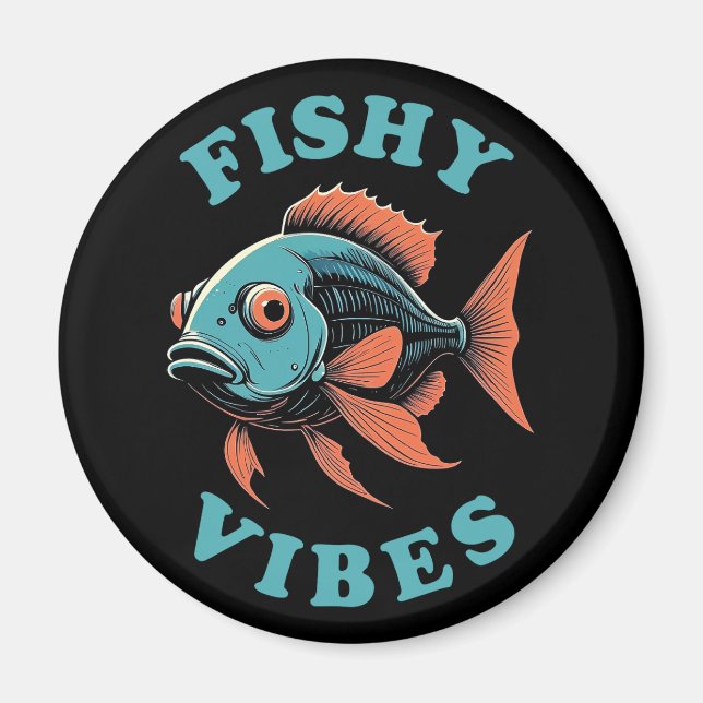 Fishy Vibes - Funny Fish Magnet (Front)