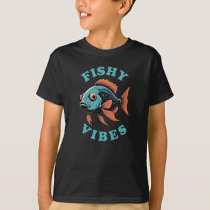 Fishy Vibes - Funny Fish T-Shirt