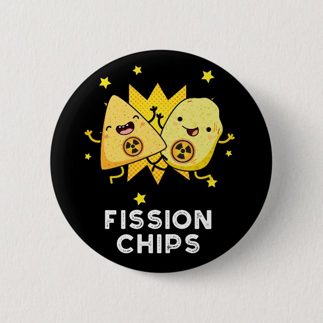 Fission Chips Funny Physics Food Pun Dark BG 6 Cm Round Badge (Front)