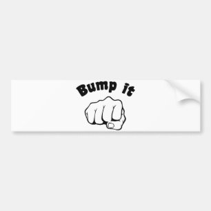 Fist Bump It Bumper Sticker
