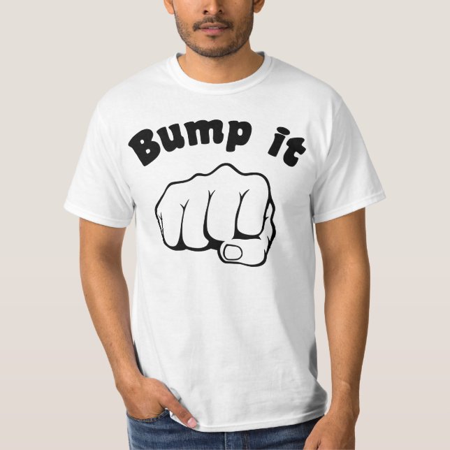 Fist Bump It T-Shirt (Front)