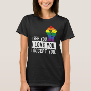 Fist I See I Love You I Accept You Lgbtq Ally Gay T-Shirt
