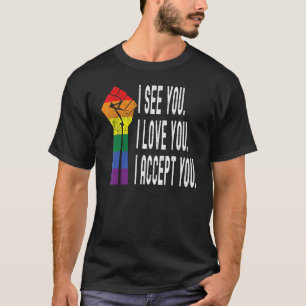 Fist I See I Love You I Accept You Lgbtq Ally Gay T-Shirt