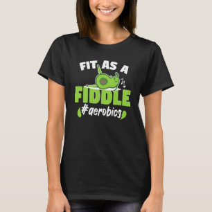 Fit As A Fiddle Aerobics Avocado Aerobic Fans T-Shirt