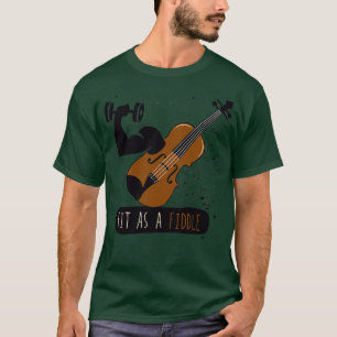 fit as a fiddle T-Shirt