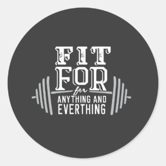 Fit For Anything and Everything Classic Round Sticker