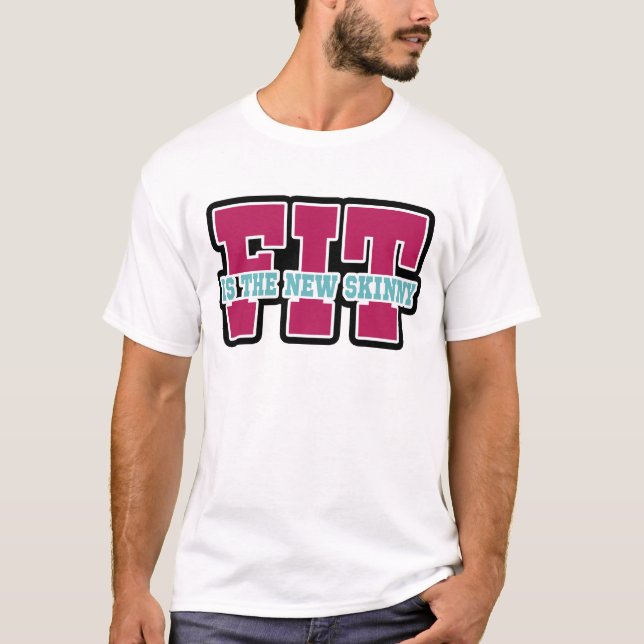 Fit is the New Skinny T-Shirt (Front)