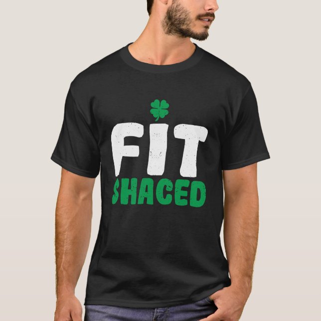 Fit Shaced Funny Irish Roots Pride St Patricks Day T-Shirt (Front)