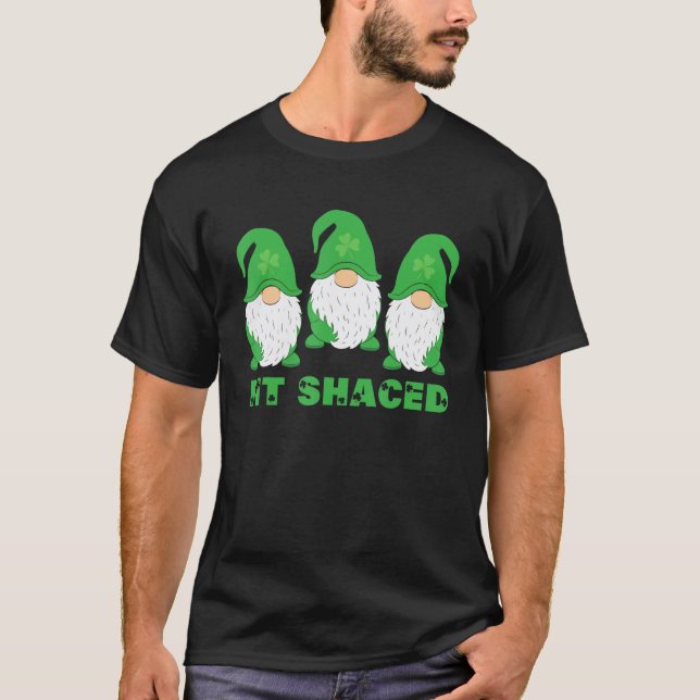 Fit Shaced Irish Gnomies St Patrick's Day Green Sh T-Shirt (Front)