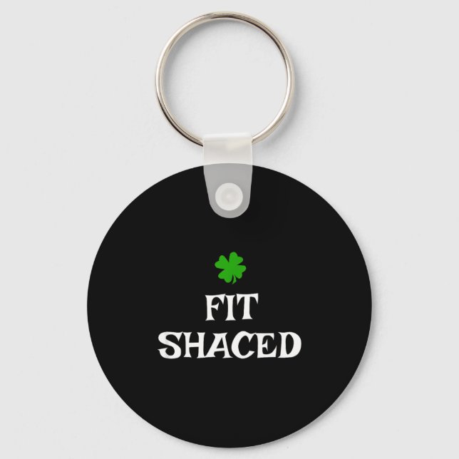 Fit-shaced St Patrick's Day Irish Funny Drinking  Key Ring (Front)