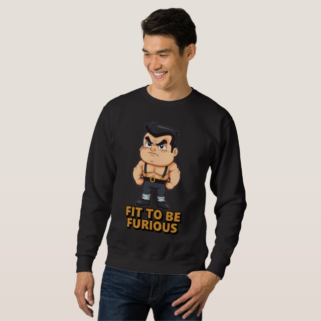 Fit to be Furious Sweatshirt (Front Full)