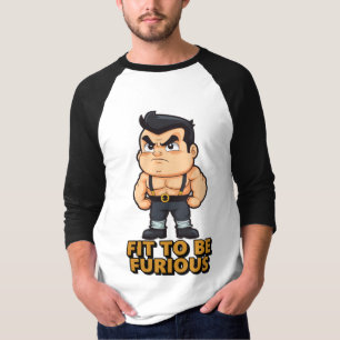 Fit to be Furious T-Shirt