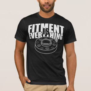 Fitment is Everything T-Shirt