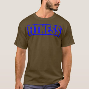Fitness Blue Gym Fitness Workout Saying Motivation T-Shirt