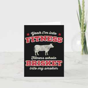 Fitness Brisket Into My Smoker Funny Grill Bbq Mea Card