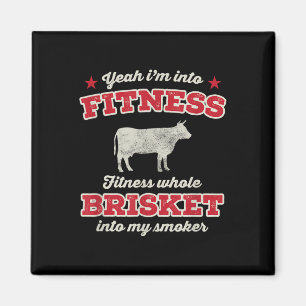 Fitness Brisket Into My Smoker Funny Grill Bbq Mea Magnet