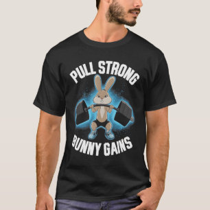 Fitness Bunny Bodybuilder Pull Strong Bunny Gains  T-Shirt