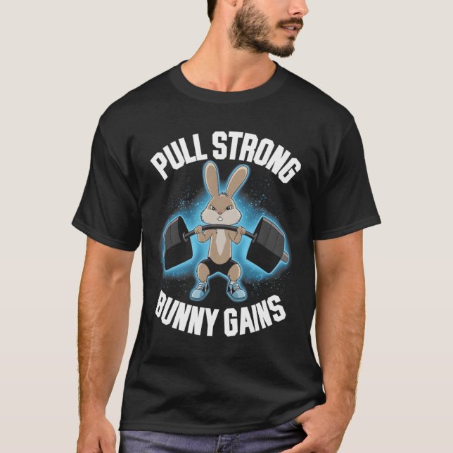 Fitness Bunny Bodybuilder Pull Strong Bunny Gains  T-Shirt (Front)