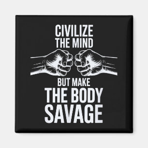 Fitness Civilise Mind, Make Body Savage Sport Gym Magnet
