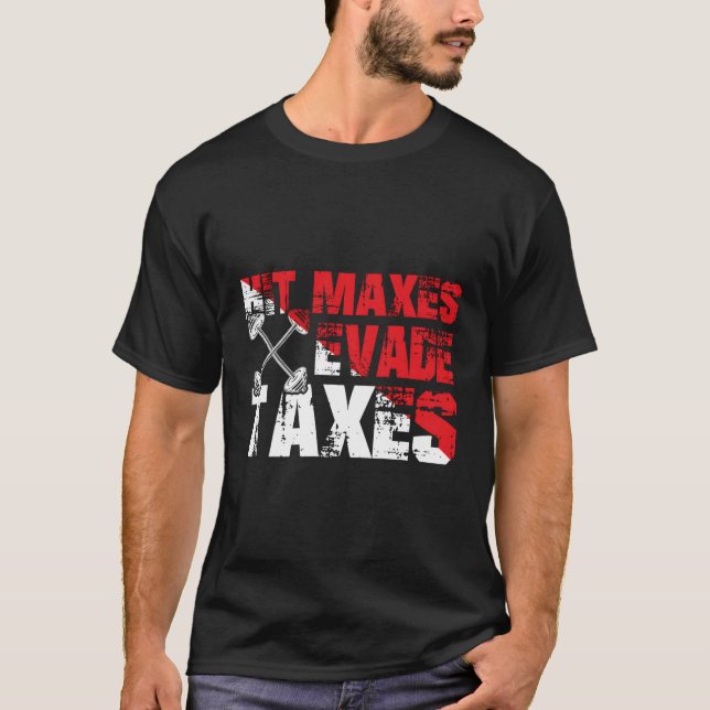 Fitness Enthusiasts Humour Evade Taxes T-Shirt (Front)
