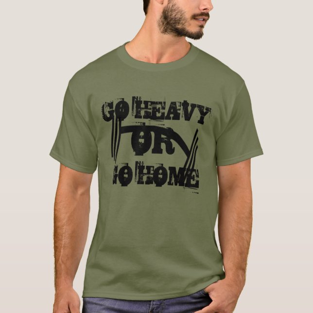 Fitness Go Heavy Or Go Home T-Shirt (Front)