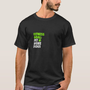Fitness Goal Pet More Dogs Funny Cute Dog Lover De T-Shirt