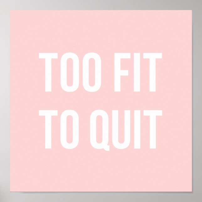 Fitness Gym Quote Posters Too Fit Pink White (Front)