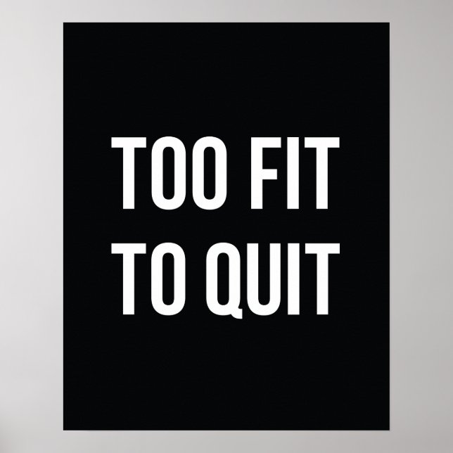 Fitness Gym Quote Posters Too Fit White Black (Front)